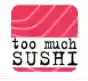 Too Much Sushi Промокоды 
